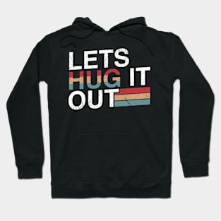 Lets Hug It Out - Retro Style Hoodie